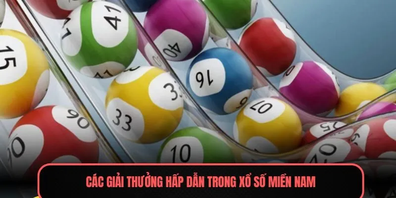 Các giải thưởng hấp dẫn trong xổ số miền Nam