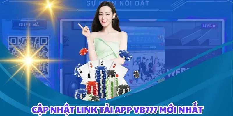 Cập nhật link tải app VB777 chuẩn xác