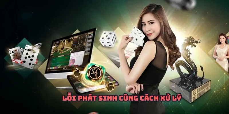 Lỗi phát sinh cùng cách xử lý