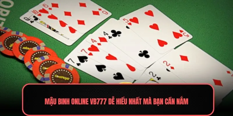 Mậu binh online VB777 dễ hiểu nhất mà bạn cần nắm