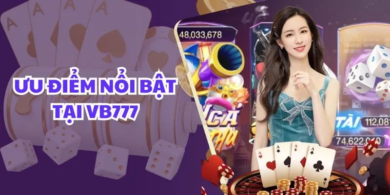 Những điểm mạnh làm nên thương hiệu VB777